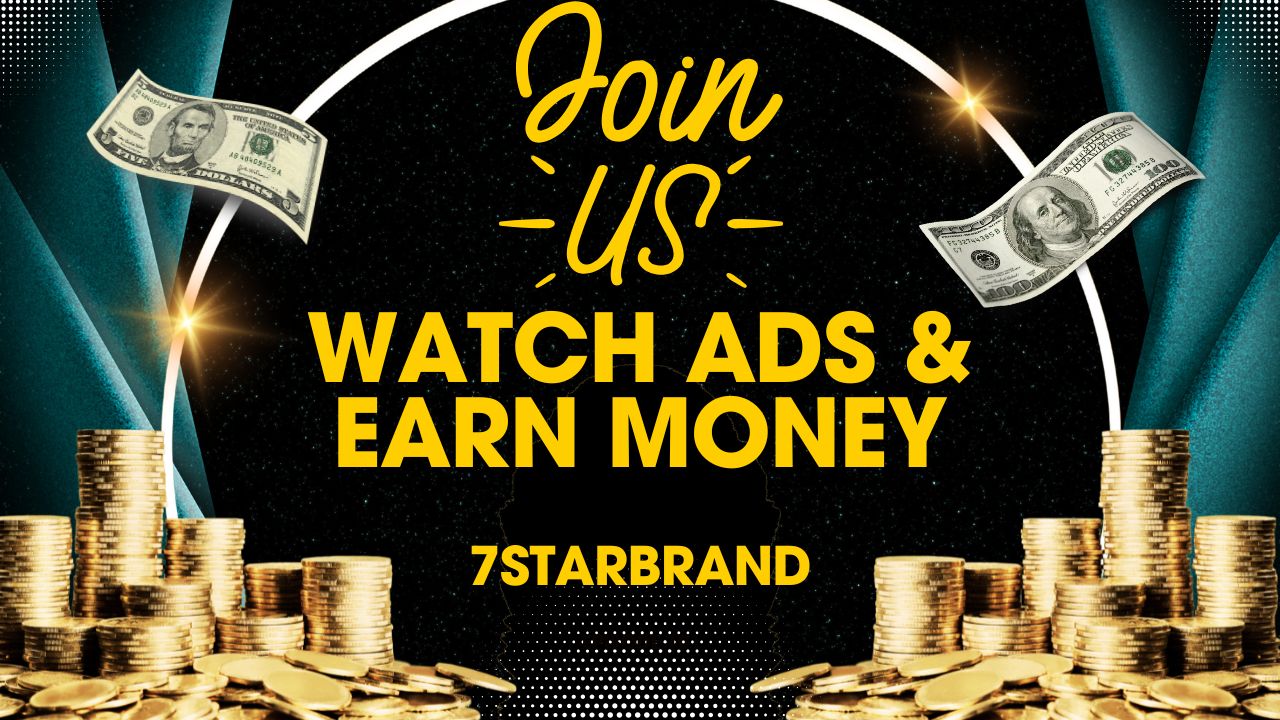 Earn Money by Watching Ads on 7StarBrand – The Easiest Way to Boost Your Income!